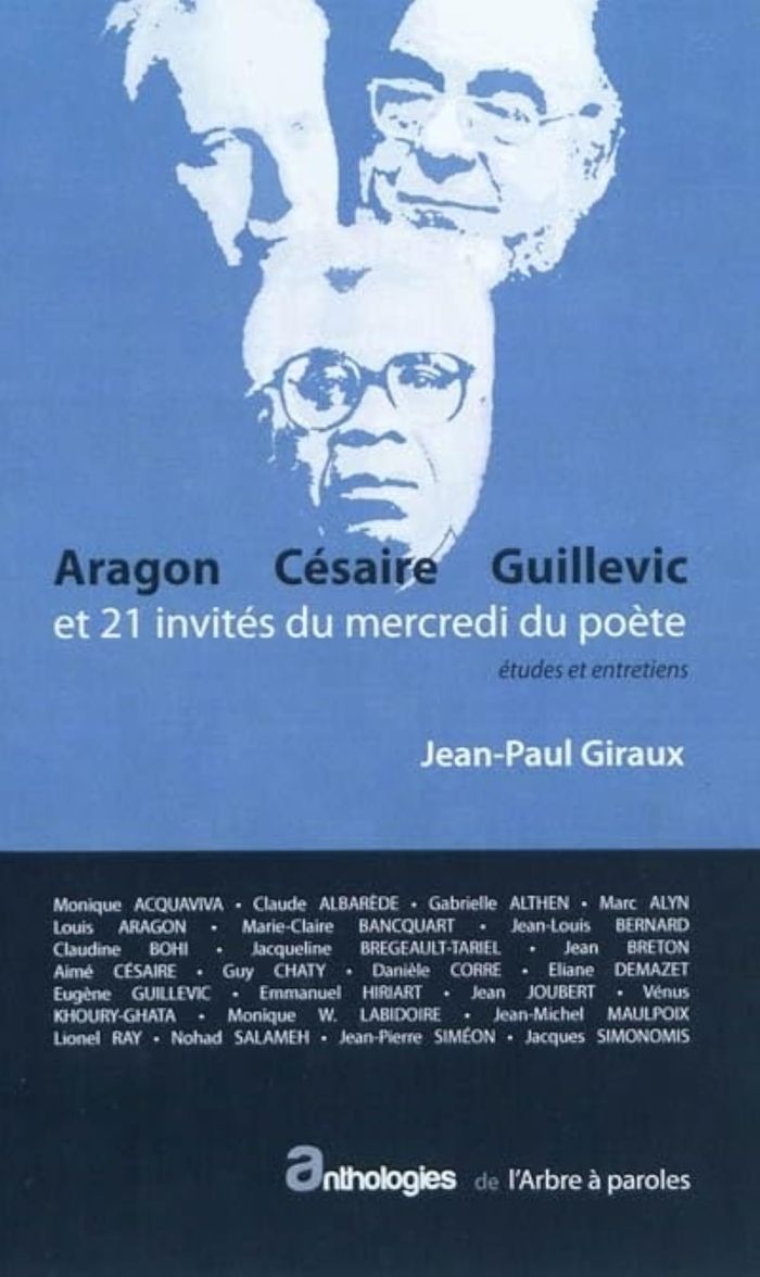 Couverture du livre « ARAGON, CESAIRE, GUILLEVIC ET 21 INVITES DU MERCREDI DU POETE : ETUDES ET ENTRETIENS » de Jean-Paul Giraux, librairie Les Contes Infusés à Corte