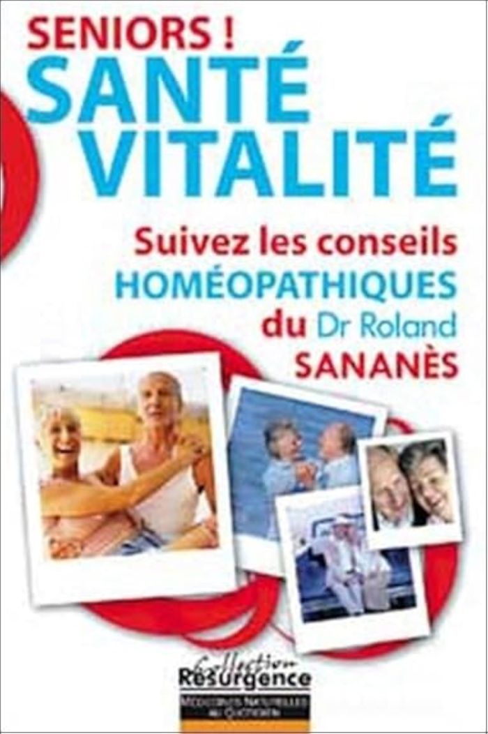 Couverture du livre « SENIORS ! SANTE - VITALITE - SUIVEZ LES CONSEILS HOMEOPATHIQUES DU DR. ROLAND SANANES » de Roland Sananes, librairie Les Contes Infusés à Corte