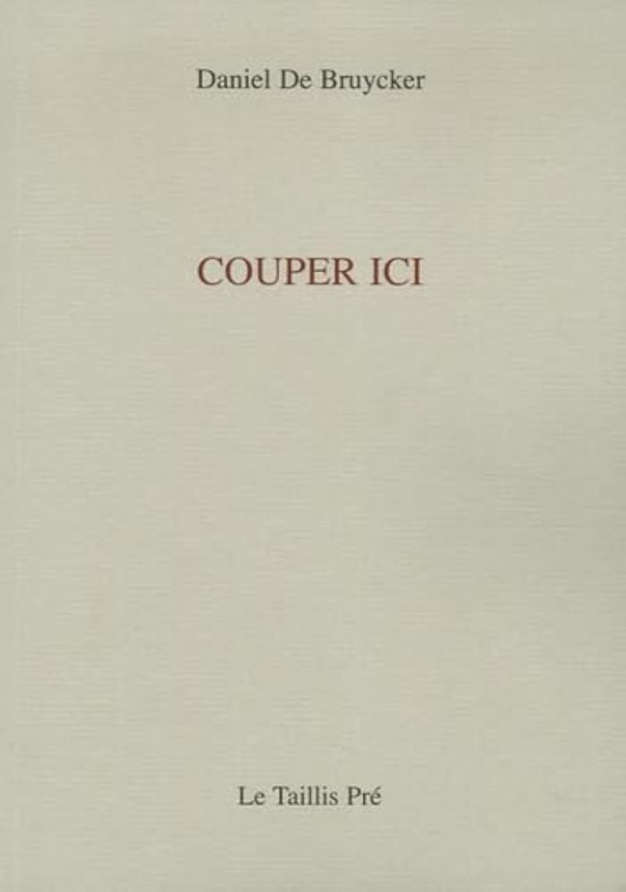 Couverture du livre « COUPER ICI » de De Bruycker Daniel, librairie Les Contes Infusés à Corte