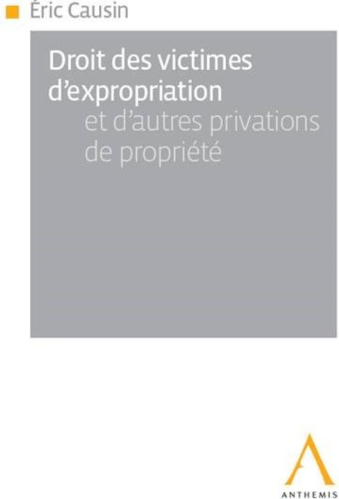Couverture du livre « DROIT DES VICTIMES D'EXPROPRIATION ET D'AUTRES PRIVATIONS DE PROPRIETE » de E. Causin, librairie Les Contes Infusés à Corte