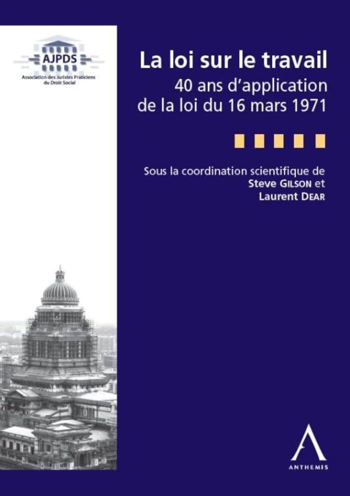 Couverture du livre « LA LOI SUR LE TRAVAIL - 40 ANS DE LA LOI DU 16 MARS 1971 - SOUS LA COORDINATION DE: LAURENT DEAR ET » de Collectif, librairie Les Contes Infusés à Corte