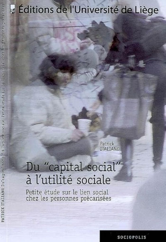 Couverture du livre « DU CAPITAL SOCIAL A L'UTILITE SOCIALE : PETITE ETUDE SUR LE LIEN SOCIAL CHEZ LES PERSONNES PRECARISE » de Patrick Italiano, librairie Les Contes Infusés à Corte
