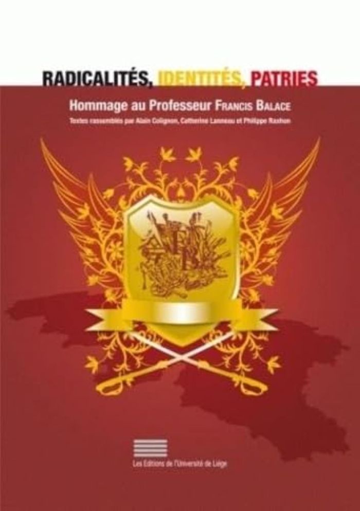 Couverture du livre « RADICALITES, IDENTITES, PATRIES : HOMMAGE AU PROFESSEUR FRANCIS BALACE », librairie Les Contes Infusés à Corte