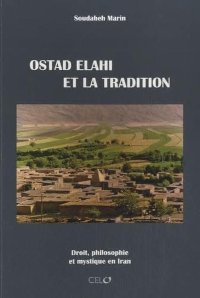 Couverture du livre « OSTAD ELAHI ET LA TRADITION. DROIT, PHILOSOPHIE ET MYSTIQUE EN IRAN (VOLUME 1) » de Marin, Soudabeh, librairie Les Contes Infusés à Corte