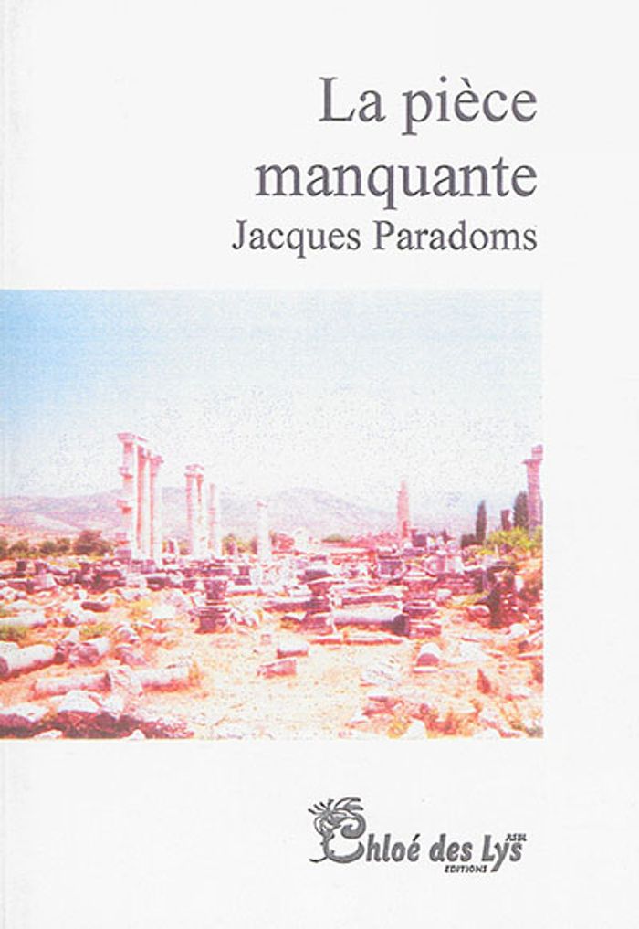 Couverture du livre « LA PIECE MANQUANTE » de Jacques Paradoms, librairie Les Contes Infusés à Corte