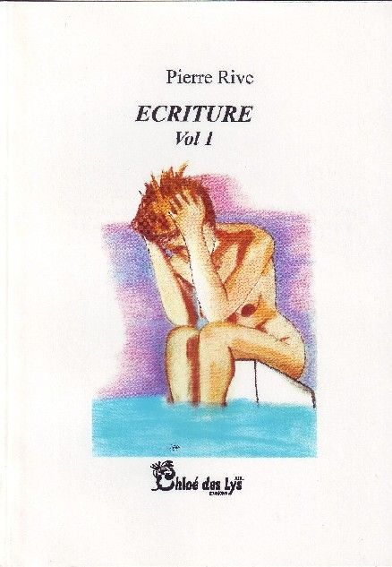 Couverture du livre « ECRITURE - VOL 1 » de Pierre Rive, librairie Les Contes Infusés à Corte