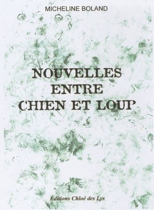 Couverture du livre « ENTRE CHIEN ET LOUP » de Micheline Boland, librairie Les Contes Infusés à Corte