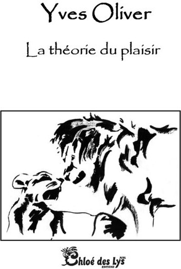 Couverture du livre « LA THEORIE DU PLAISIR » de Yves Oliver, librairie Les Contes Infusés à Corte
