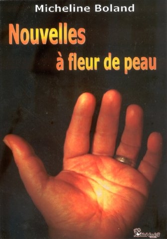 Couverture du livre « NOUVELLES A FLEUR DE PEAU » de Micheline Boland, librairie Les Contes Infusés à Corte