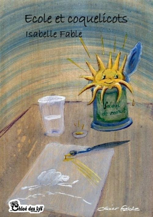Couverture du livre « ECOLE ET COQUELICOTS » de Isabelle Fable, librairie Les Contes Infusés à Corte