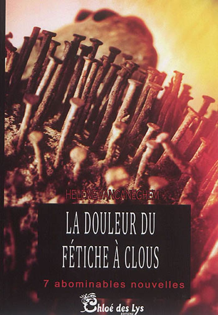 Couverture du livre « LA DOULEUR DU FETICHE A CLOUS », librairie Les Contes Infusés à Corte