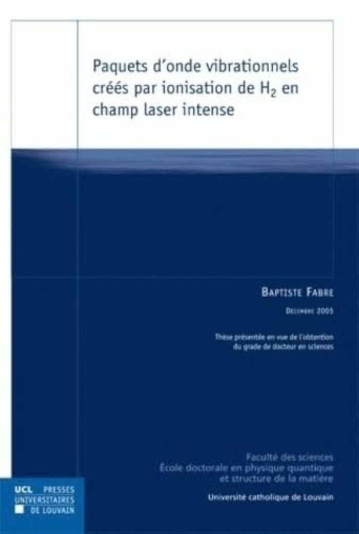 Couverture du livre « PAQUETS D ONDE VIBRATIONNELS CREES PAR IONISATION DE H2 EN CHAMP LASER INTENSE » de Fabre, librairie Les Contes Infusés à Corte