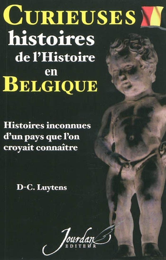 Couverture du livre « CURIEUSES HITOIRES DE L'HISTOIRE EN BELGIQUE » de D-C. Luytens, librairie Les Contes Infusés à Corte