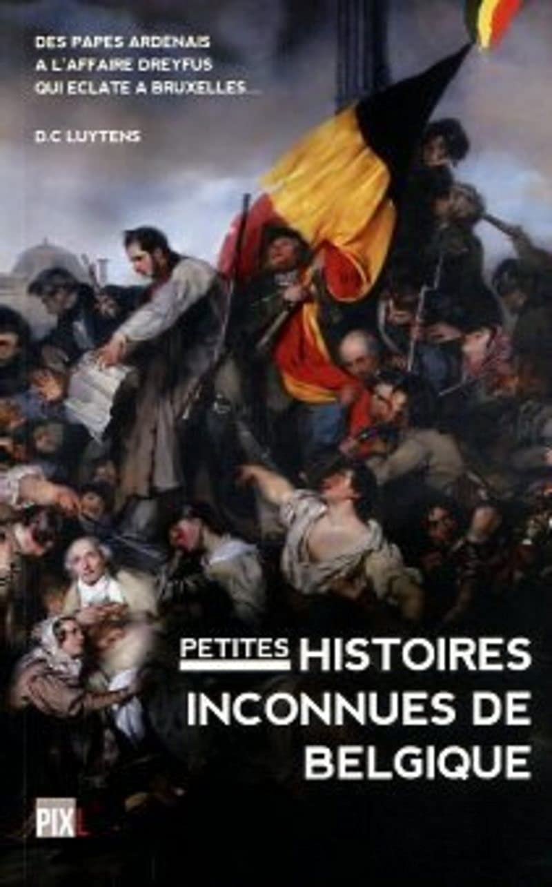 Couverture du livre « PETITES HISTOIRES INCONNUES DE BELGIQUE », librairie Les Contes Infusés à Corte