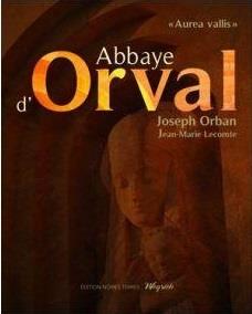 Couverture du livre « ABBAYE D'ORVAL (L') - UN CHEMIN DE SILENCE », librairie Les Contes Infusés à Corte