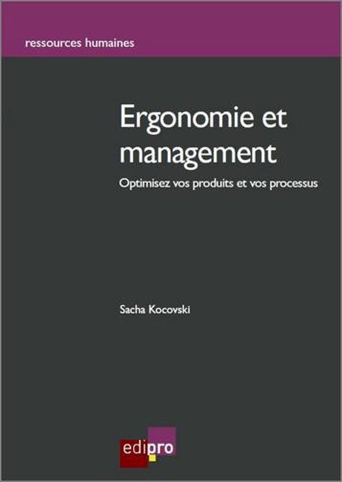 Couverture du livre « ERGONOMIE ET MANAGEMENT - OPTIMISEZ VOS PRODUITS ET VOS PROCESSUS » de Sacha Kocovski, librairie Les Contes Infusés à Corte