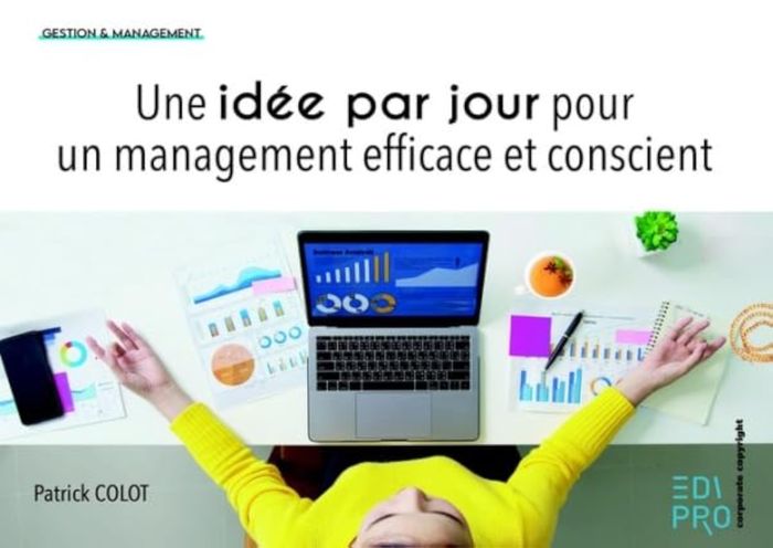 Couverture du livre « UNE IDEE PAR JOUR POUR UN MANAGEMENT EFFICACE ET CONSCIENT » de Patrick Colot, librairie Les Contes Infusés à Corte