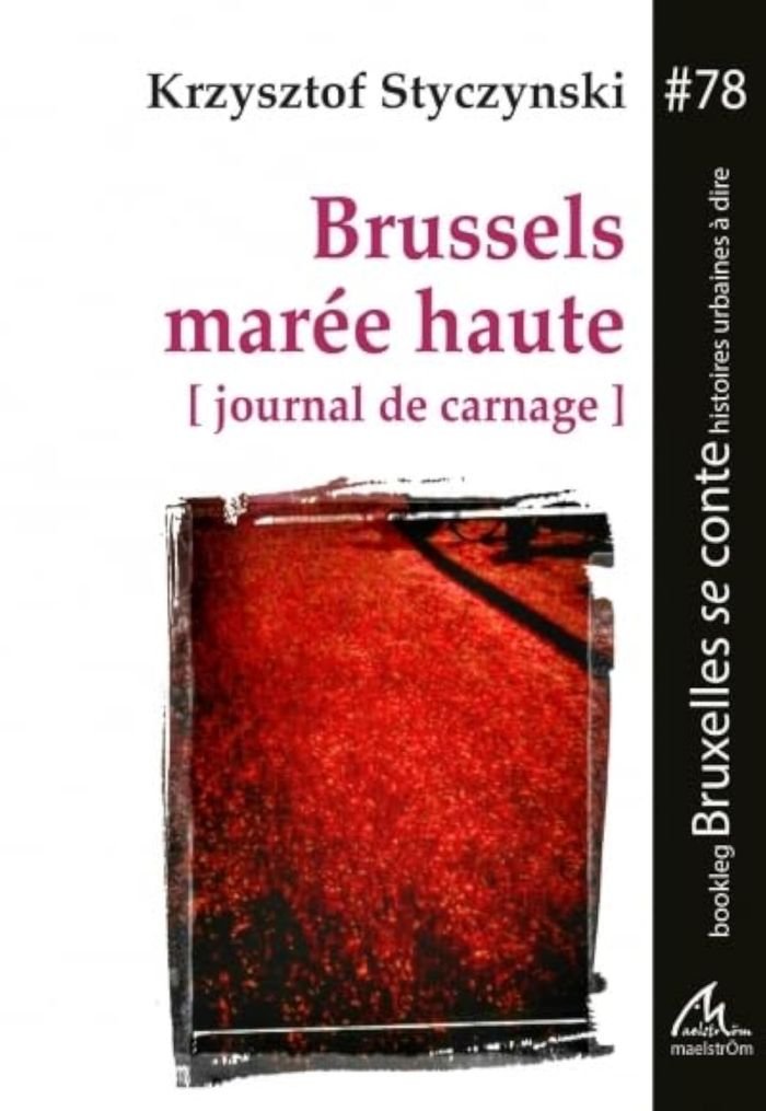 Couverture du livre « BRUSSELS MAREE HAUTE ( JOURNAL DE CARNAGE) », librairie Les Contes Infusés à Corte