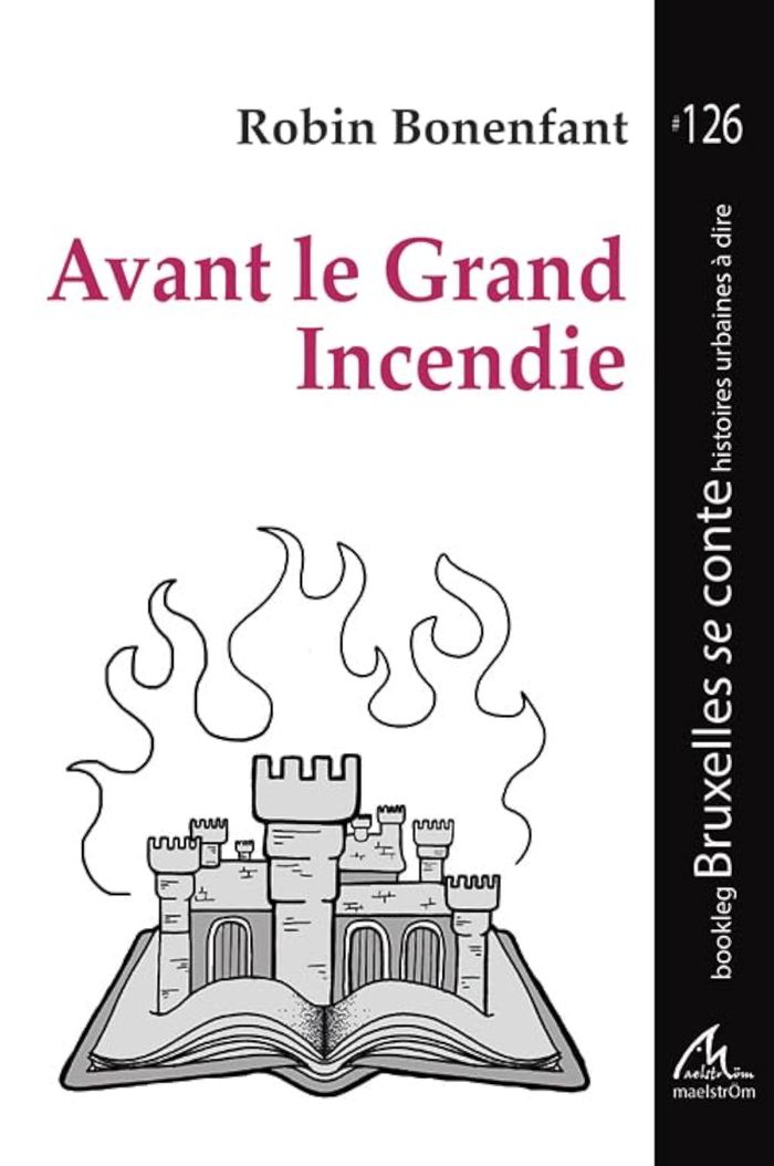 Couverture du livre « AVANT LE GRAND INCENDIE » de Robin Bonenfant, librairie Les Contes Infusés à Corte