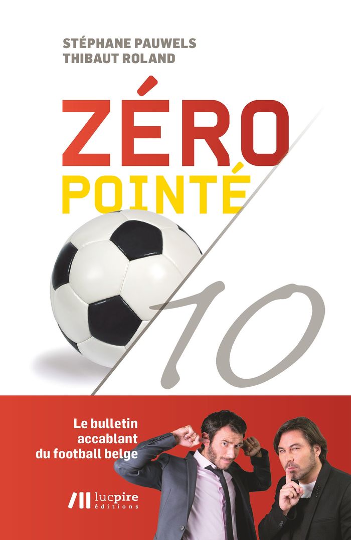 Couverture du livre « ZERO POINTE/10 - LE BULLETIN ACCABLANT DU FOOTBALL BELGE » de Pauwels/roland, librairie Les Contes Infusés à Corte