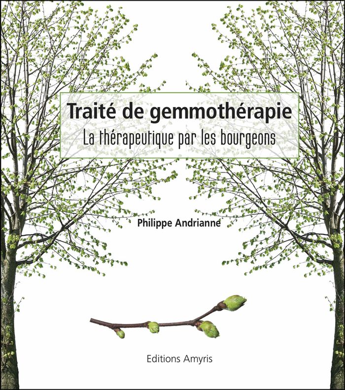 Couverture du livre « TRAITE DE GEMMOTHERAPIE - LA THERAPEUTIQUE PAR LES BOURGEONS » de Andrianne Philippe, librairie Les Contes Infusés à Corte
