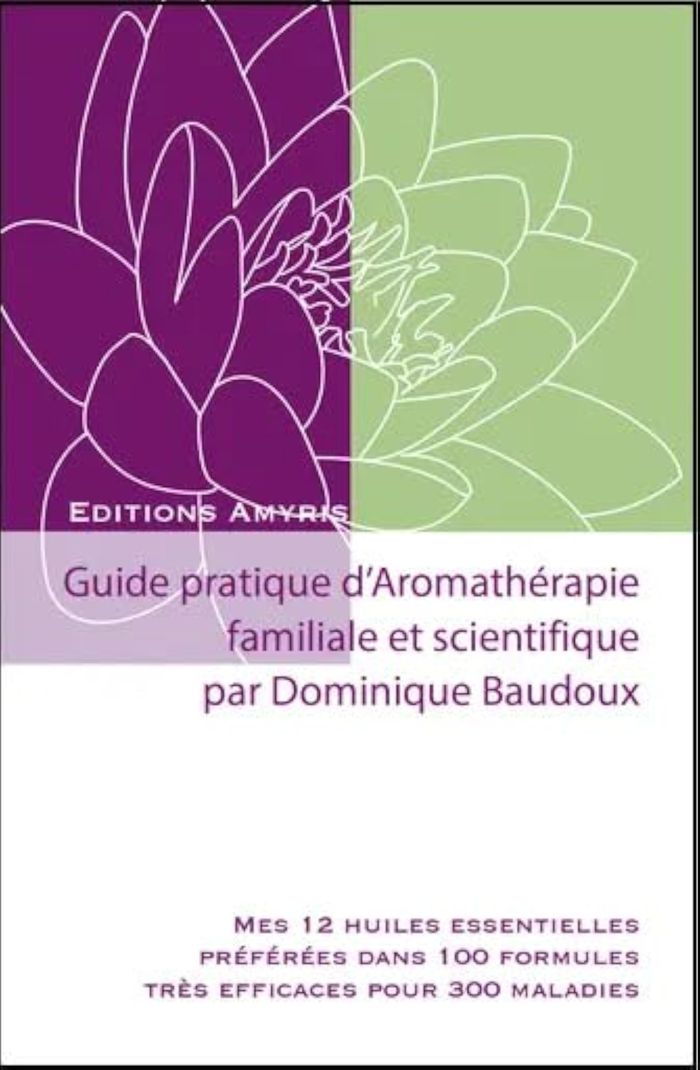 Couverture du livre « GUIDE PRATIQUE D'AROMATHERAPIE FAMILIALE ET SCIENTIFIQUE - MES 12 HUILES ESSENTIELLES PREFEREES DANS » de Baudoux Dominique, librairie Les Contes Infusés à Corte