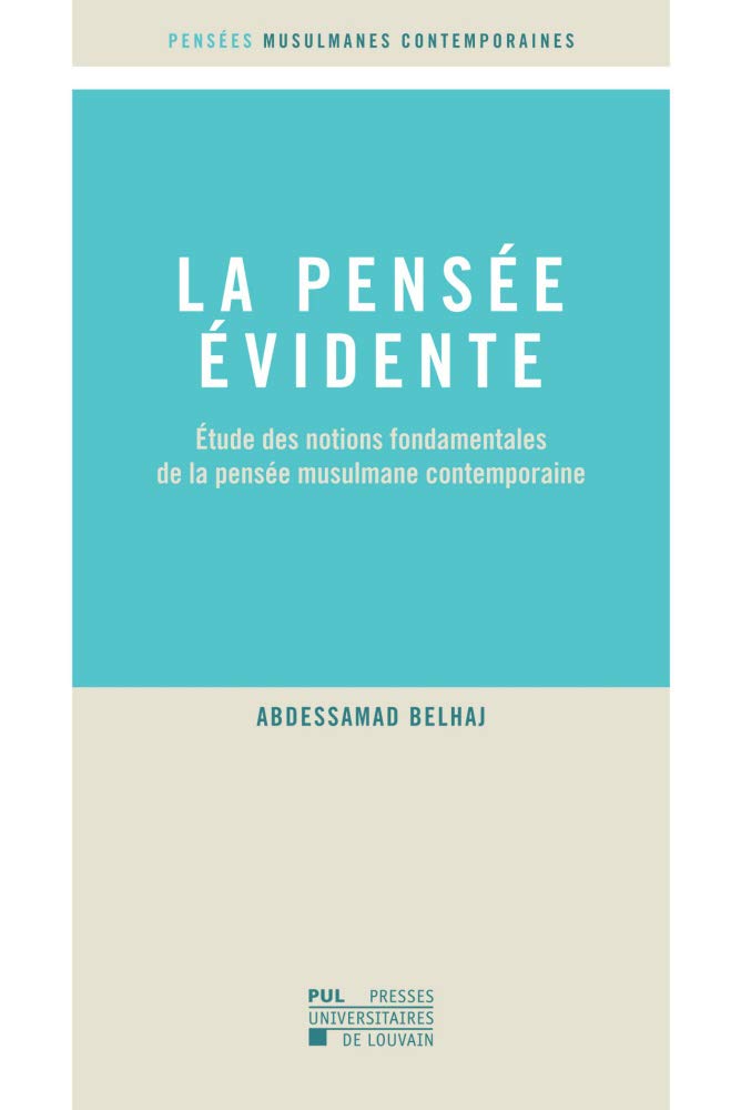 Couverture du livre « LA PENSEE EVIDENTE ETUDE DES NOTIONS FONDAMENTALES DE LA PENSEE MUSULMANE CONTEMPORAINE » de Belhaj Abdessamad, librairie Les Contes Infusés à Corte