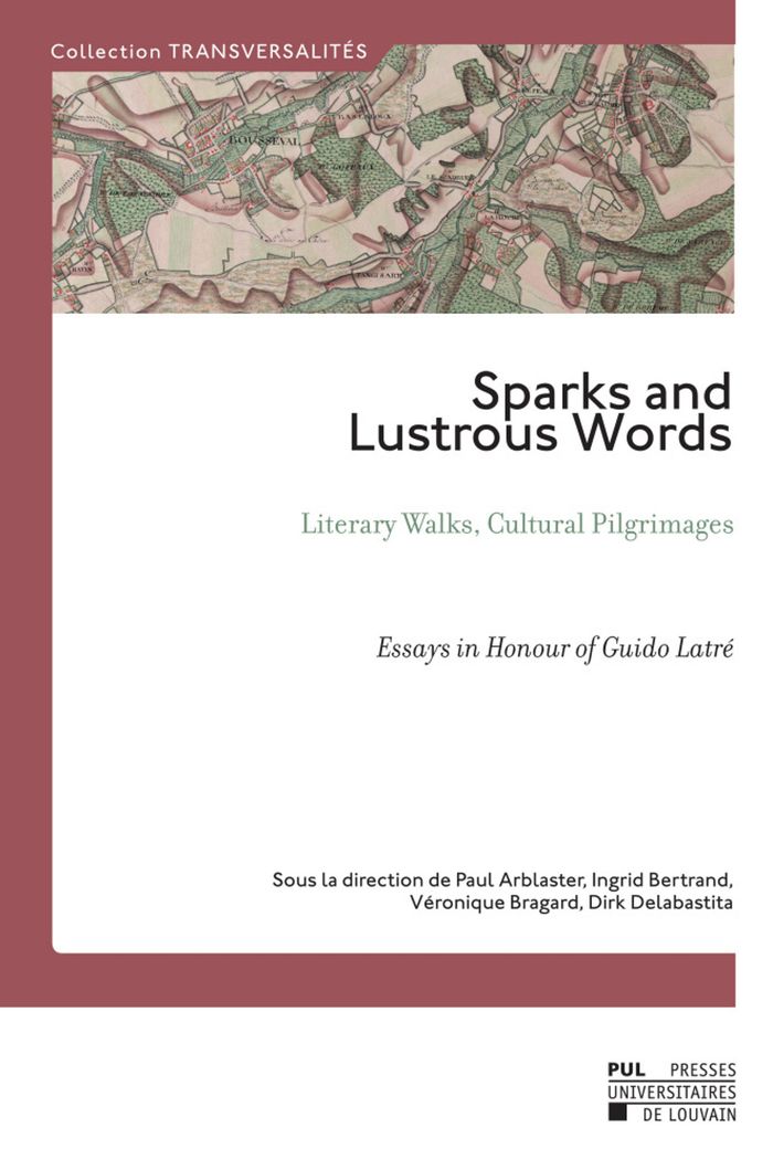 Couverture du livre « SPARKS AND LUSTROUS WORDS - LITERARY WALKS, CULTURAL PILGRIMAGES ESSAYS IN HONOUR OF GUIDO LATRE » de Paul Arblaster, librairie Les Contes Infusés à Corte