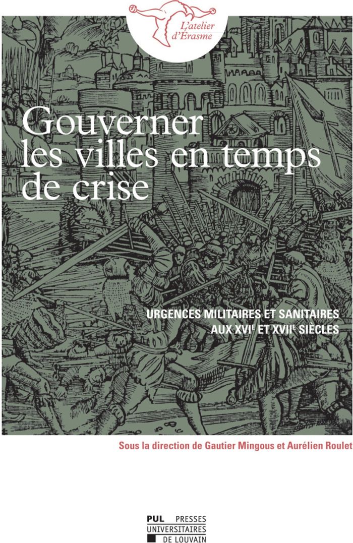 Couverture du livre « GOUVERNER LES VILLES EN TEMPS DE CRISE - URGENCES MILITAIRES ET SANITAIRES AUX XVIE ET XVIIE SIECLES » de Gautier Mingous, librairie Les Contes Infusés à Corte