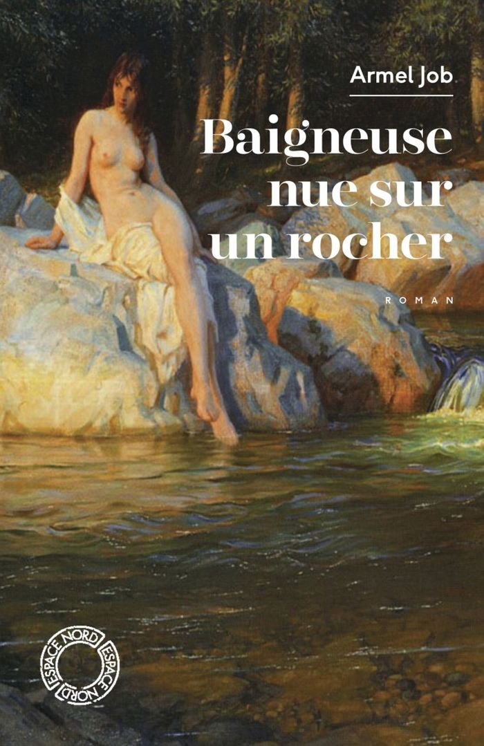 Couverture du livre « Baigneuse nue sur un rocher : roman » de Armel Job, librairie Les Contes Infusés à Corte