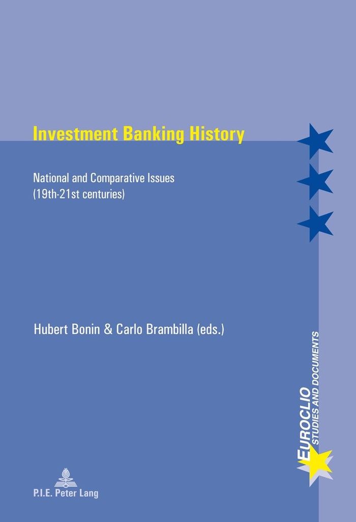 Couverture du livre « INVESTMENT BANKING HISTORY - NATIONAL AND COMPARATIVE ISSUES (19TH-21ST CENTURIES) » de Hubert Bonin, librairie Les Contes Infusés à Corte