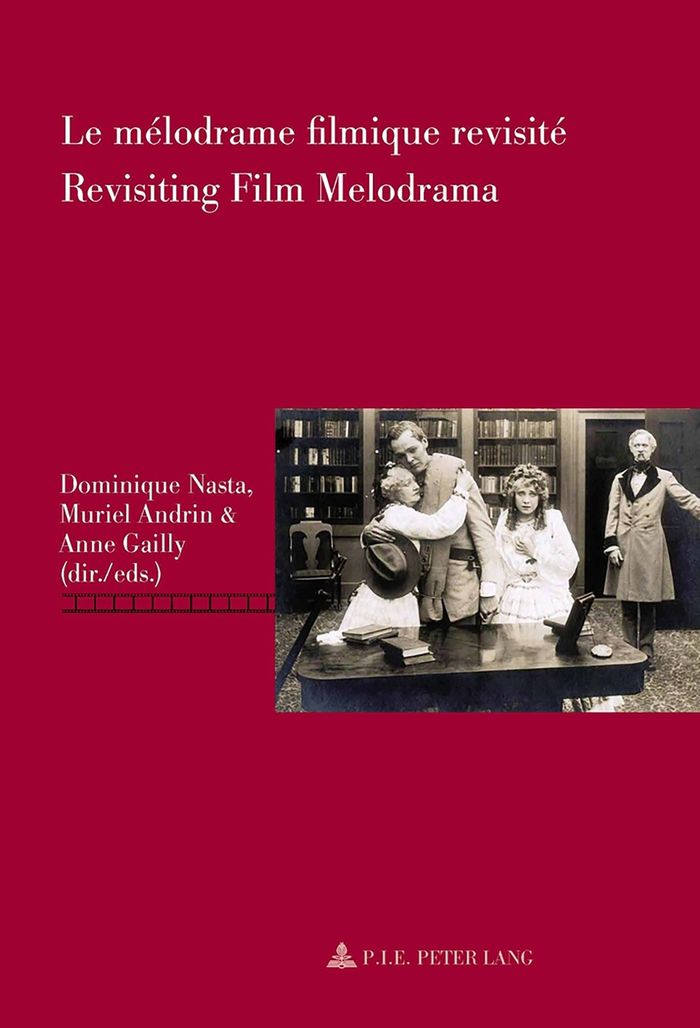Couverture du livre « LE MELODRAME FILMIQUE REVISITE REVISITING FILM MELODRAMA » de Dominique Nasta, librairie Les Contes Infusés à Corte
