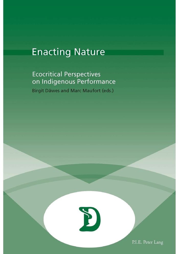 Couverture du livre « ENACTING NATURE - ECOCRITICAL PERSPECTIVES ON INDIGENOUS PERFORMANCE » de Birgit Dawes, librairie Les Contes Infusés à Corte