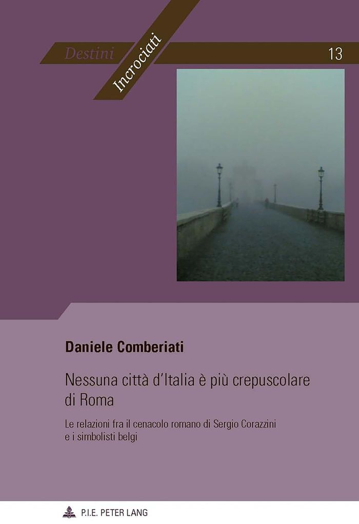 Couverture du livre « NESSUNA CITTA D'ITALIA E PIU CREPUSCOLARE DI ROMA - LE RELAZIONI FRA IL CENACOLO ROMANO DI SERGIO CO » de Daniele Comberiati, librairie Les Contes Infusés à Corte
