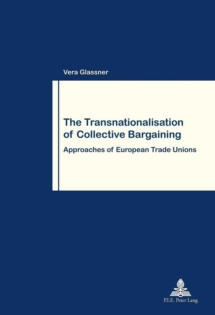 Couverture du livre « THE TRANSNATIONALISATION OF COLLECTIVE BARGAINING - APPROACHES OF EUROPEAN TRADE UNIONS », librairie Les Contes Infusés à Corte
