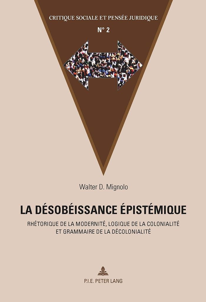 Couverture du livre « LA DESOBEISSANCE EPISTEMIQUE - RHETORIQUE DE LA MODERNITE, LOGIQUE DE LA COLONIALITE ET GRAMMAIRE DE » de Walter Mignolo, librairie Les Contes Infusés à Corte