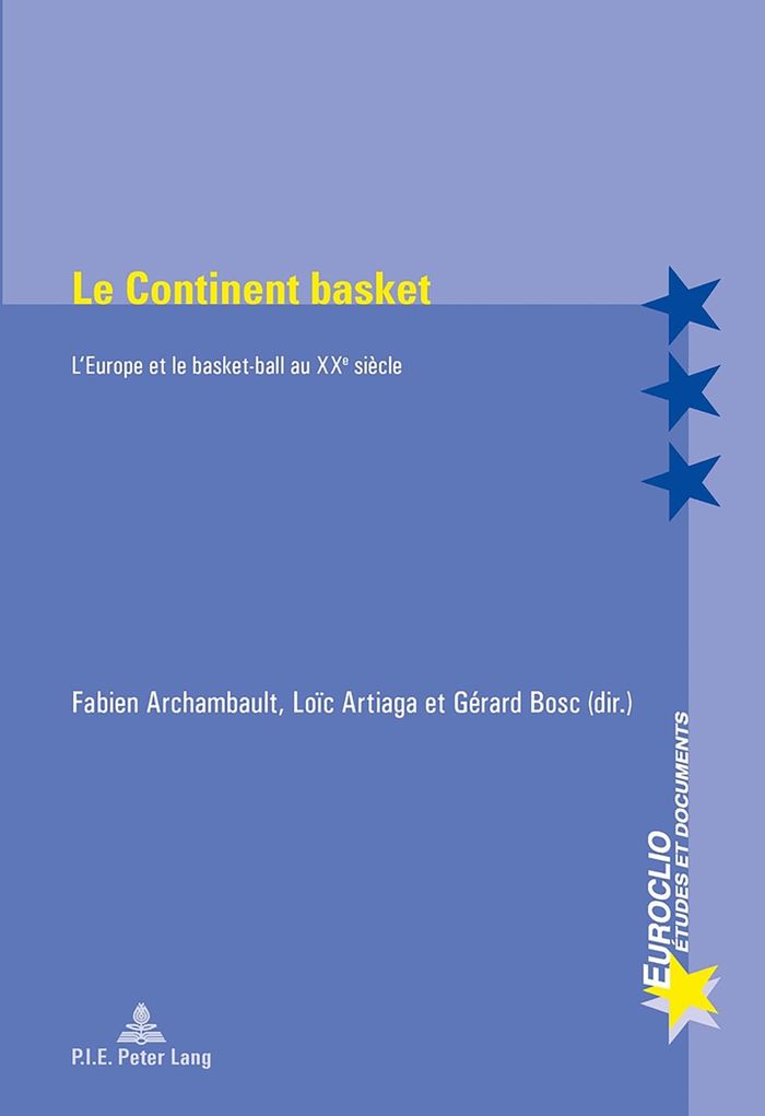 Couverture du livre « LE CONTINENT BASKET - L'EUROPE ET LE BASKET-BALL AU XXE SIECLE », librairie Les Contes Infusés à Corte