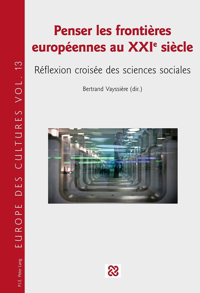 Couverture du livre « PENSER LES FRONTIERES EUROPEENNES AU XXIE SIECLE - REFLEXION CROISEE DES SCIENCES SOCIALES » de Bertrand Vayssiere, librairie Les Contes Infusés à Corte