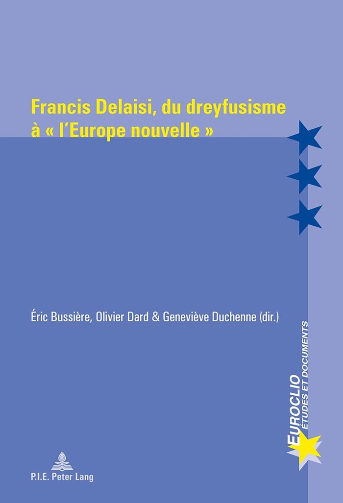 Couverture du livre « FRANCIS DELAISI, DU DREYFUSISME A L'EUROPE NOUVELLE » de Eric Bussiere, librairie Les Contes Infusés à Corte