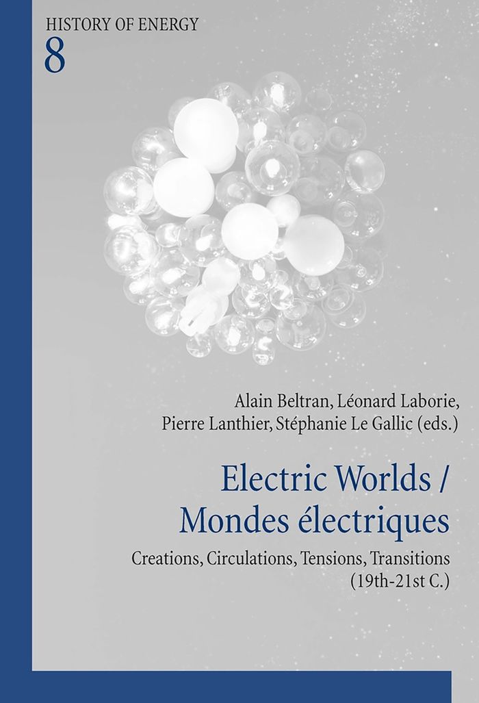 Couverture du livre « ELECTRIC WORLDS MONDES ELECTRIQUES - CREATIONS, CIRCULATIONS, TENSIONS, TRANSITIONS (19TH-21ST C.) » de Alain Beltran, librairie Les Contes Infusés à Corte