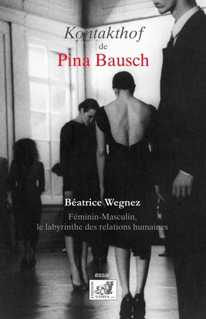 Couverture du livre « LE KONTAKTHOF DE PINA BAUSCH - FEMININ-MASCULIN, LE LABYRINTHE DES RELATIONS HUMAINES », librairie Les Contes Infusés à Corte