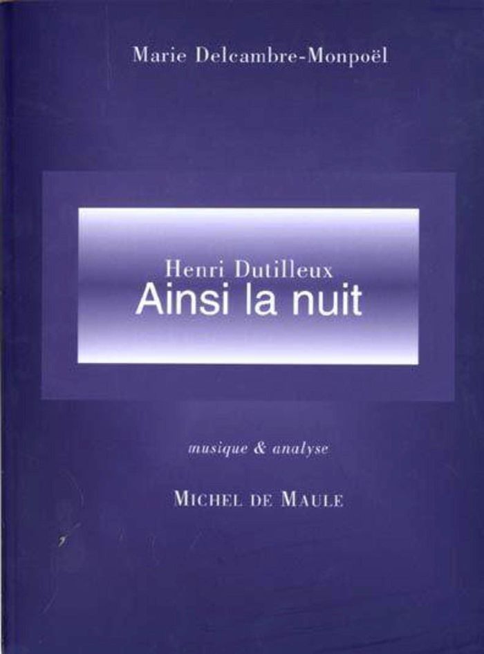 Couverture du livre « AINSI LA NUIT -DE DUTILLEUX » de Delcambre, librairie Les Contes Infusés à Corte