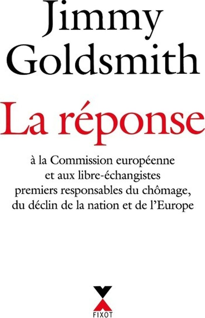 Couverture du livre « LA REPONSE - A LA COMMISSION EUROPEENNE ET AU LIBRE-ECHANGISTES PREMIERS RESPONSABLES DU CHOMA » de James Goldsmith, librairie Les Contes Infusés à Corte