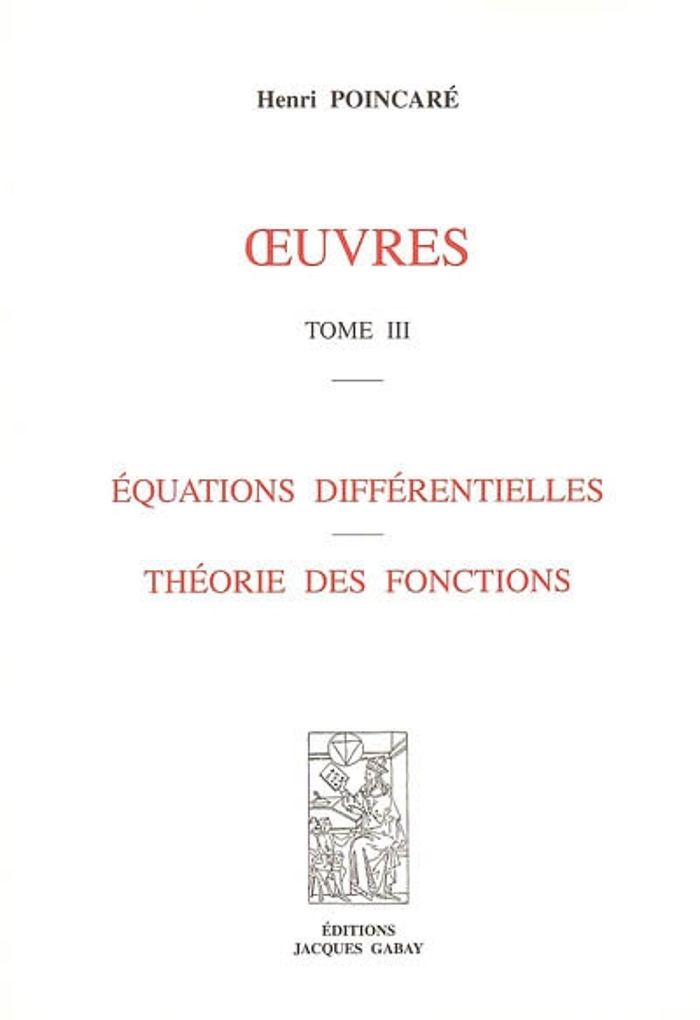Couverture du livre « OEUVRES, T. 3. EQUATIONS DIFFERENTIELLES. THEORIE DES FONCTIONS » de Poincare Henri, librairie Les Contes Infusés à Corte