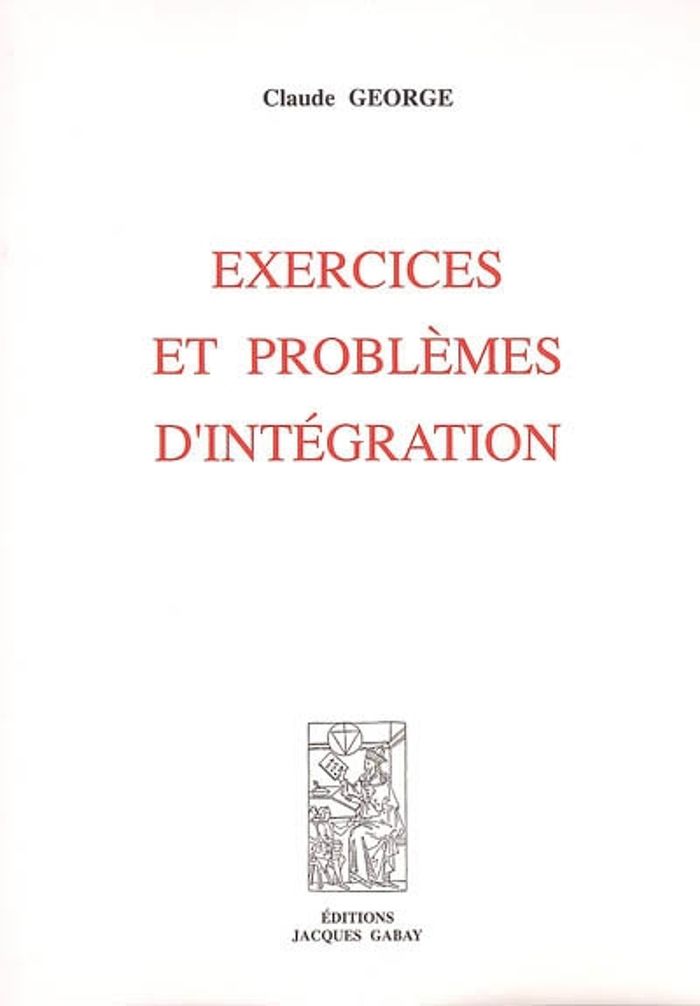Couverture du livre « EXERCICES ET PROBLEMES D'INTEGRATION », librairie Les Contes Infusés à Corte