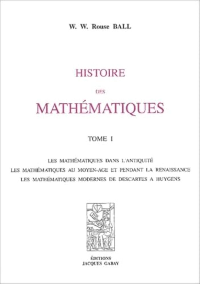 Couverture du livre « HISTOIRE DES MATHEMATIQUES 2 VOL » de W. W. Rouse Ball, librairie Les Contes Infusés à Corte
