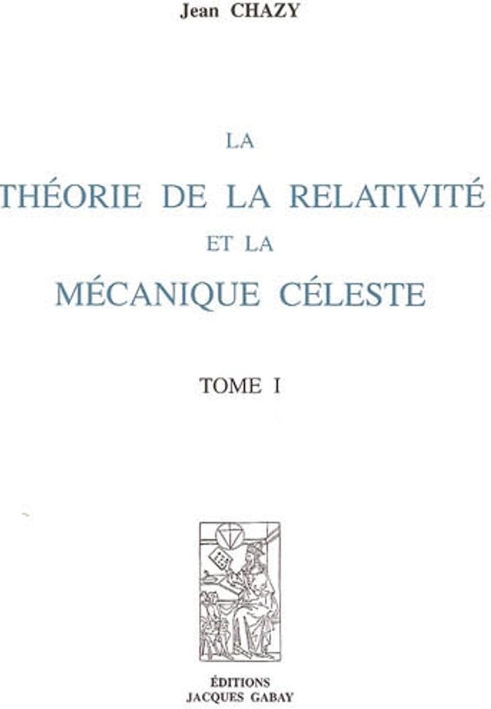 Couverture du livre « LA THEORIE DE LA RELATIVITE ET LA MECANIQUE CELESTE 2 VOL » de Chazy Jean, librairie Les Contes Infusés à Corte
