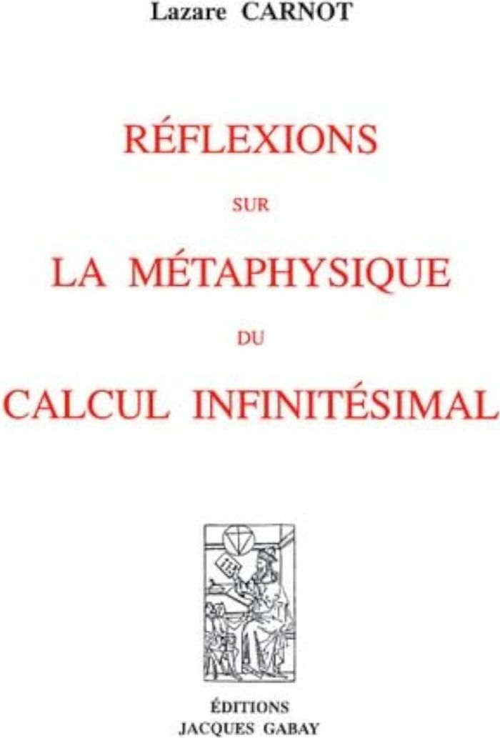 Couverture du livre « REFLEXIONS SUR LA METAPHYSIQUE DU CALCUL INFINITESIMAL » de Carnot Lazare, librairie Les Contes Infusés à Corte