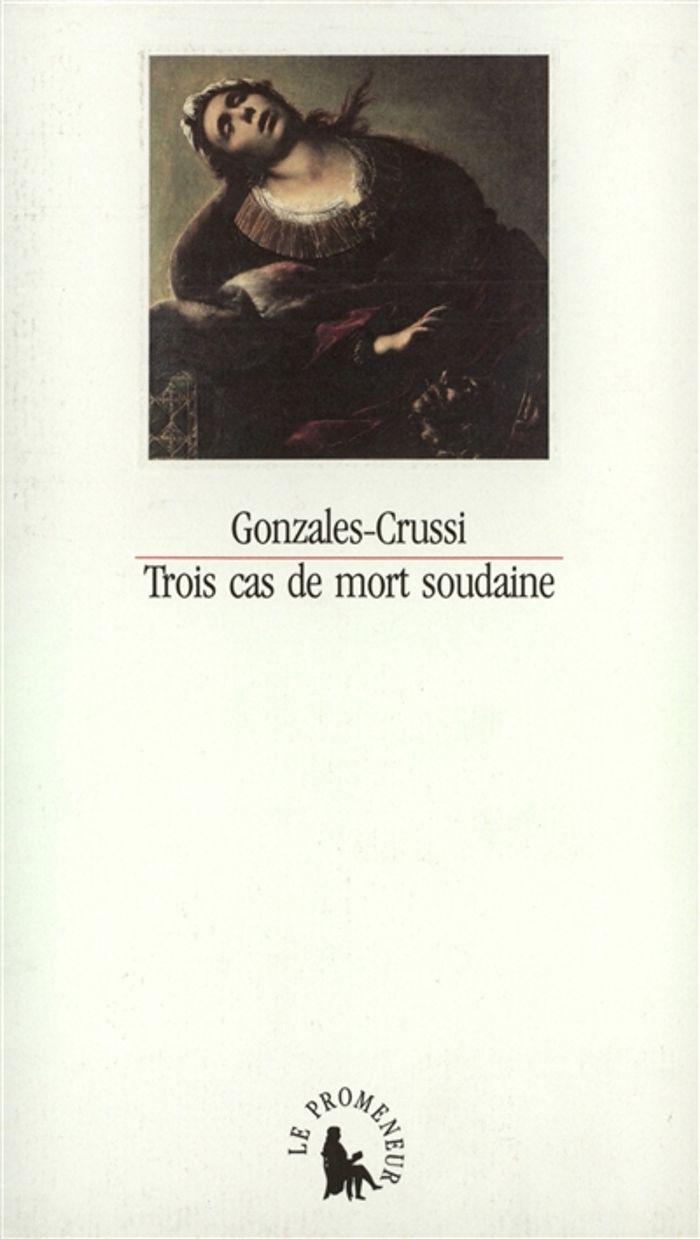 Couverture du livre « TROIS CAS DE MORT SOUDAINE ET AUTRES REFLEXIONS SUR LA GRANDEUR ET LA MISERE DU CORPS » de F. Gonzales-Crussi, librairie Les Contes Infusés à Corte