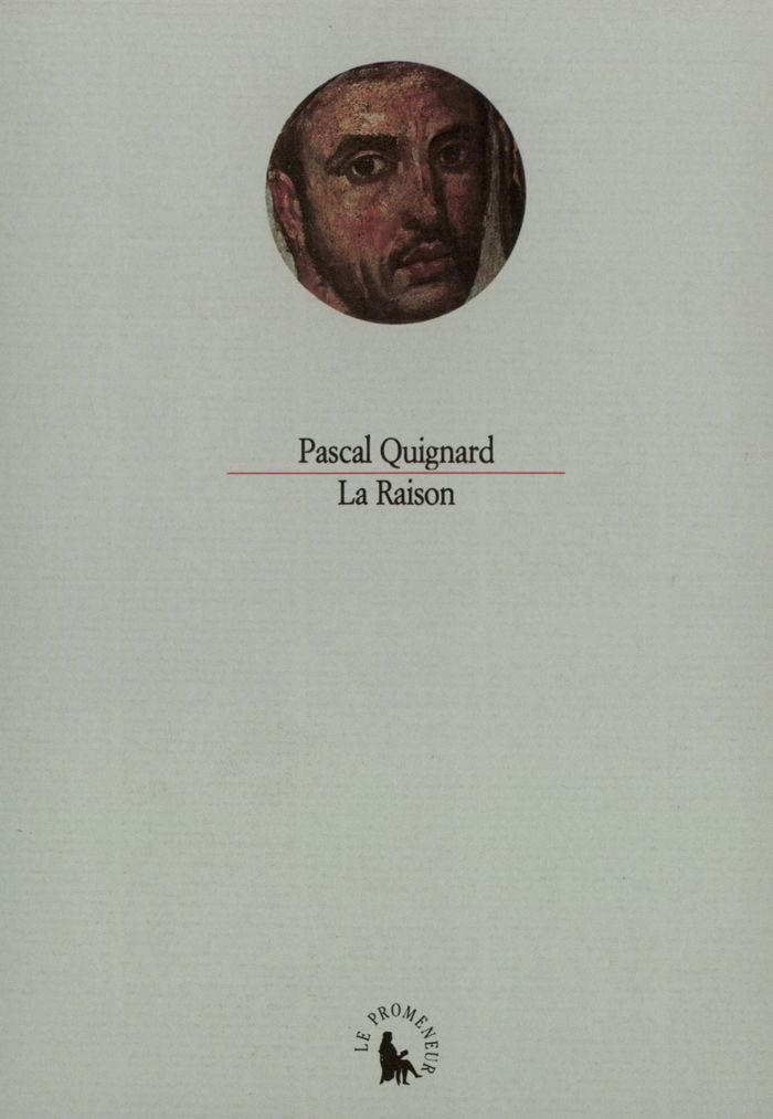 Couverture du livre « LA RAISON » de Pascal Quignard, librairie Les Contes Infusés à Corte